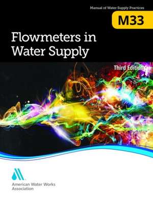 M33 Flowmeters in Water Supply, Third Edition de Awwa