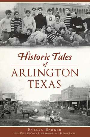 Historic Tales of Arlington, Texas de Evelyn Barker