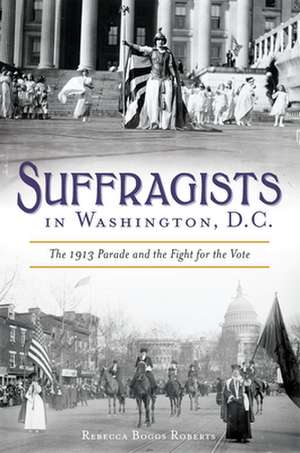 Suffragists in Washington, DC de Rebecca Roberts