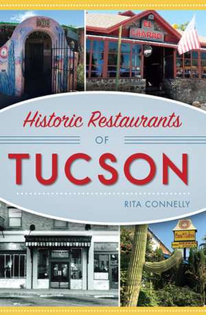 Historic Restaurants of Tucson de Rita Connelly