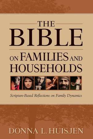 The Bible on Families and Households de Donna L. Huisjen