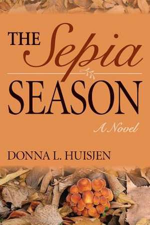 The Sepia Season de Donna L. Huisjen