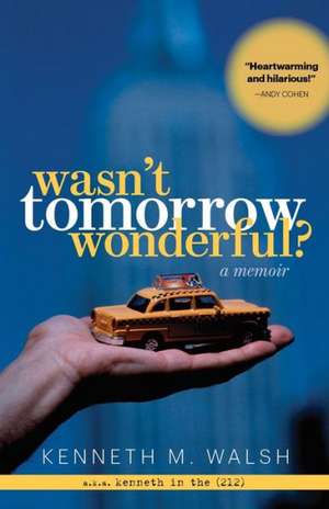 Wasn't Tomorrow Wonderful? de Kenneth M. Walsh