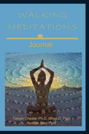 Walking Meditations Journal: Walk Into Divine Balance de Tawan Chester