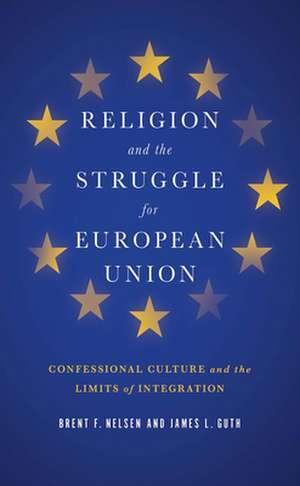 Religion and the Struggle for European Union de Brent F. Nelsen