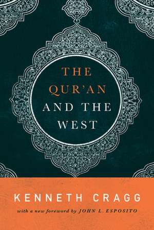 The Quran and the West de Kenneth Cragg