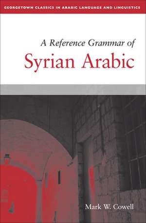 A Reference Grammar of Syrian Arabic de Mark W. Cowell