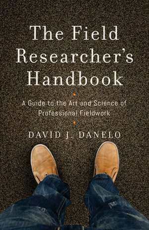 The Field Researcher's Handbook de David J. Danelo