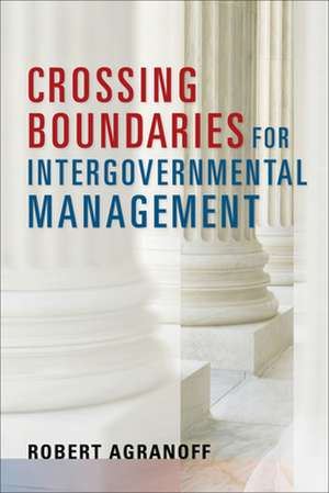 CROSSING BOUNDARIES FOR INTERGOVERNME de Robert Agranoff