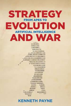 Strategy, Evolution, and War de Kenneth Payne