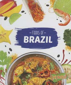 Foods of Brazil de Christine VeLure Roholt