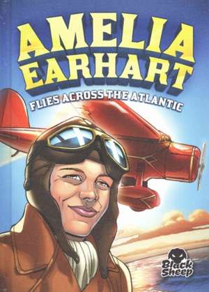 Amelia Earhart Flies Across the Atlantic de Nelson Yomtov