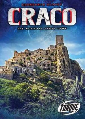 Craco: The Medieval Ghost Town de Lisa Owings