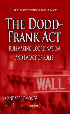 Dodd-Frank Act: Rulemaking Coordination & Impact of Rules de Candace Edmonds