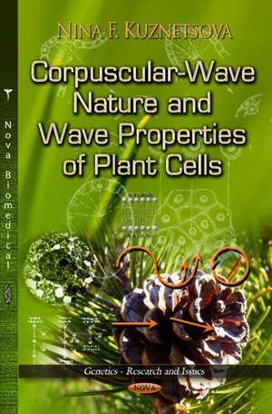 Corpuscular-Wave Nature & Wave Properties of Plant Cells de Nina F. Kuznetsova