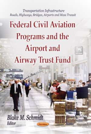 Federal Civil Aviation Programs and the Airport and Airway Trust Fund de Blake M. Schmidt