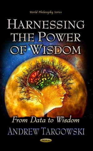 Harnessing the Power of Wisdom de Andrew Targowski