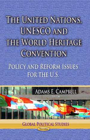 United Nations, UNESCO and the World Heritage Convention de Adams E. Campbell