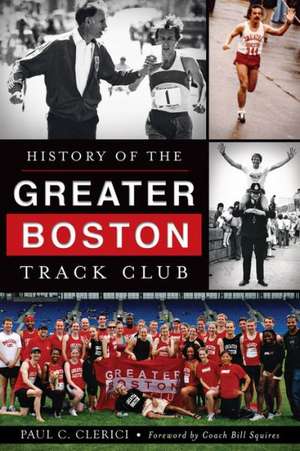 History of the Greater Boston Track Club de Paul C. Clerici