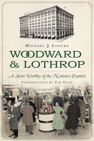 Woodward & Lothrop: A Store Worthy of the Nation's Capital de Michael Lisicky