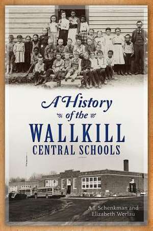 A History of the Wallkill Central Schools de A. J. Schenkman