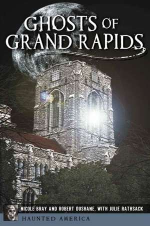 Ghosts of Grand Rapids de Nicole Bray