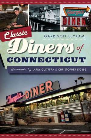 Classic Diners of Connecticut de Garrison Leykam