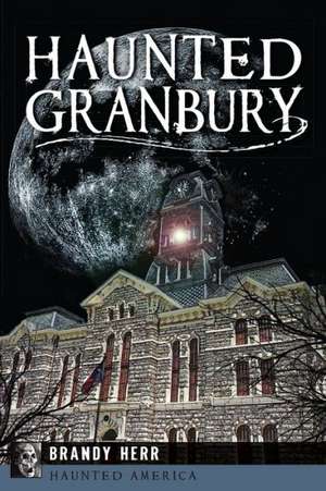 Haunted Granbury de Brandy Herr