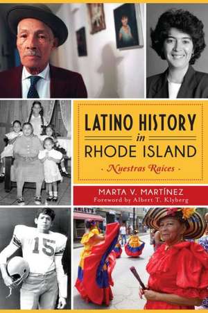 Latino History in Rhode Island: Nuestras Raices de Marta V. Martinez