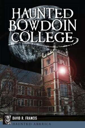 Haunted Bowdoin College de David R. Francis