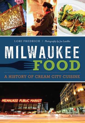 Milwaukee Food de Lori Fredrich