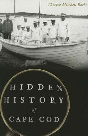 Hidden History of Cape Cod de Theresa Mitchell Barbo