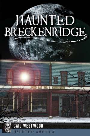 Haunted Breckenridge de Gail Westwood