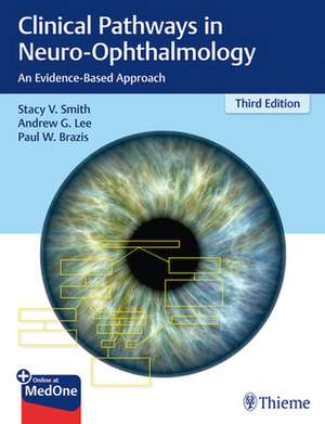 Clinical Pathways in Neuro–Ophthalmology de S. Smith