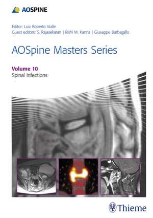 AOSpine Masters Series, Volume 10: Spinal Infections de Shanmuganathan Rajasekaran