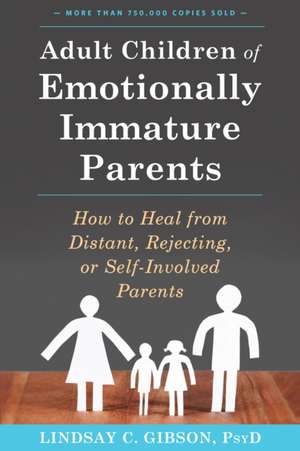 Adult Children of Emotionally Immature Parents de Lindsay C. Gibson