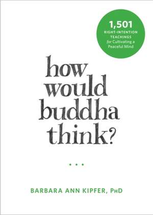 How Would Buddha Think? de Barbara Ann Kipfer