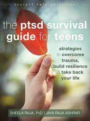 The Ptsd Survival Guide for Teens de Sheela Raja