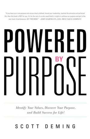 Powered by Purpose: Identify Your Values, Discover Your Purpose, and Build Success for Life! de Scott Deming