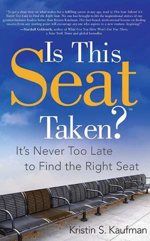 Is This Seat Taken?: It's Never Too Late to Find the Right Seat de Kristin S. Kaufman