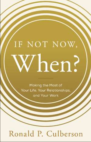 If Not Now, When? de Ron Culberson