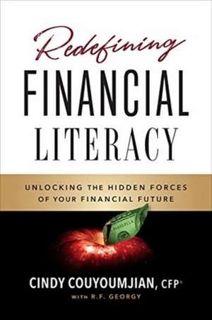 Redefining Financial Literacy: Unlocking the Hidden Forces of Your Financial Future de Cindy Couyoumjian