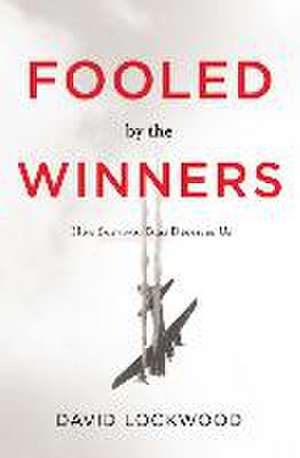 Fooled by the Winners: How Survivor Bias Deceives Us de David Lockwood