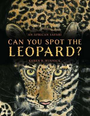 Can You Spot the Leopard? de Karen B. Winnick