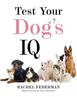 Test Your Dog's IQ de Rachel Federman