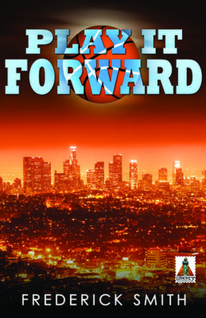 Play It Forward de Frederick Smith