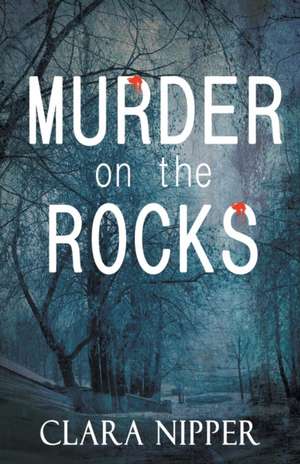 Murder on the Rocks de Clara Nipper