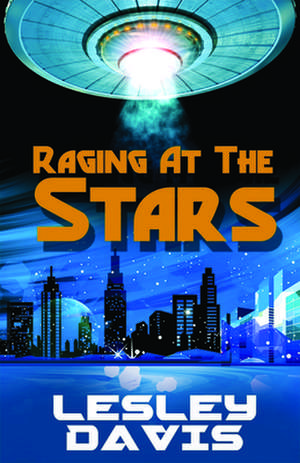 Raging at the Stars de Lesley Davis