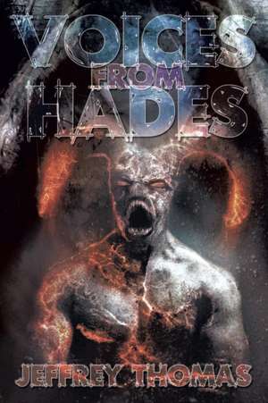 Voices From Hades de Jeffrey Thomas