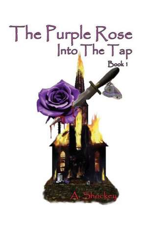 The Purple Rose: Into the Tap - Book One de A. Shockey